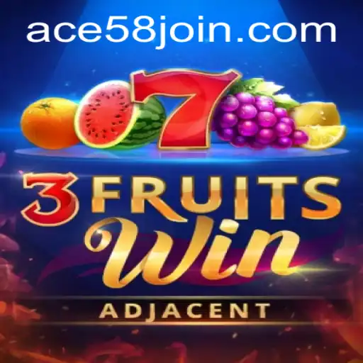 Discover the Thrills of 3FruitsWin and ACE58.COM